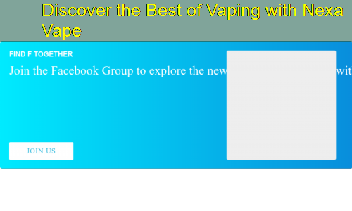 Discover the Best of Vaping with Nexa Vape