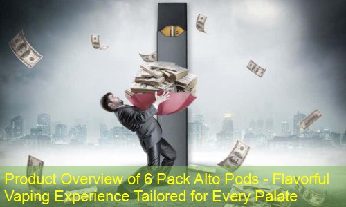 Product Overview of 6 Pack Alto Pods - Flavorful Vaping Experience Tailored for Every Palate