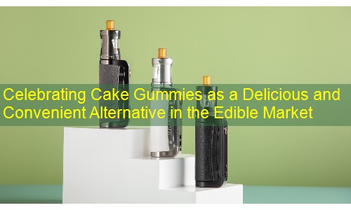 Celebrating Cake Gummies as a Delicious and Convenient Alternative in the Edible Market