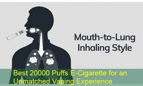 Best 20000 Puffs E-Cigarette for an Unmatched Vaping Experience