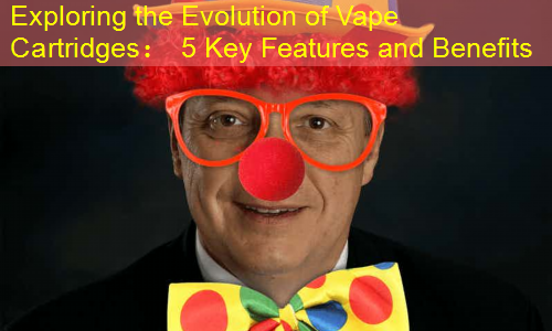 Exploring the Evolution of Vape Cartridges： 5 Key Features and Benefits