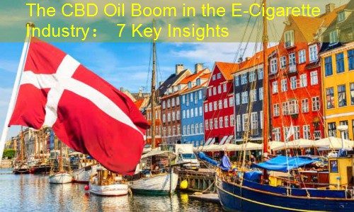 The CBD Oil Boom in the E-Cigarette Industry： 7 Key Insights