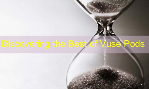 Discovering the Best of Vuse Pods