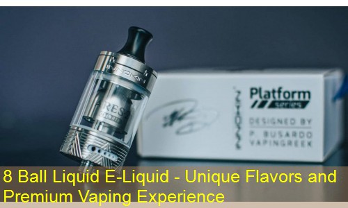 8 Ball Liquid E-Liquid - Unique Flavors and Premium Vaping Experience