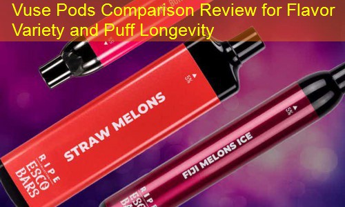 Vuse Pods Comparison Review for Flavor Variety and Puff Longevity