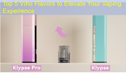 Top 5 Viho Flavors to Elevate Your Vaping Experience
