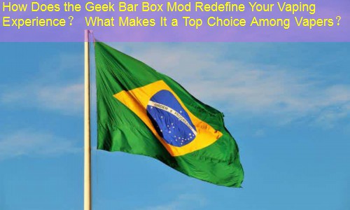 How Does the Geek Bar Box Mod Redefine Your Vaping Experience？ What Makes It a Top Choice Among Vapers？