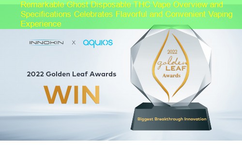 Remarkable Ghost Disposable THC Vape Overview and Specifications Celebrates Flavorful and Convenient Vaping Experience