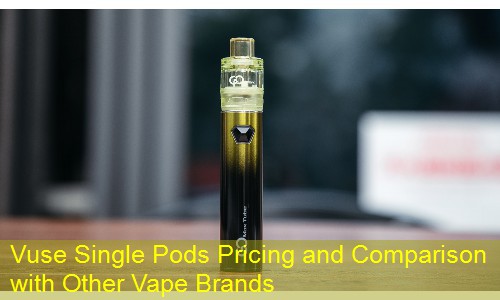 Vuse Single Pods Pricing and Comparison with Other Vape Brands