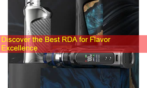 Discover the Best RDA for Flavor Excellence