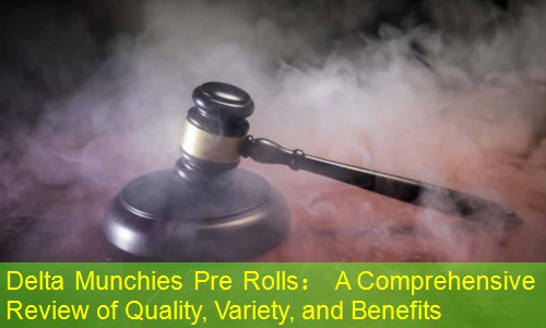 Delta Munchies Pre Rolls： A Comprehensive Review of Quality, Variety, and Benefits