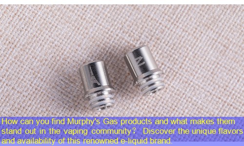 How can you find Murphy's Gas products and what makes them stand out in the vaping community？ Discover the unique flavors and availability of this renowned e-liquid brand.