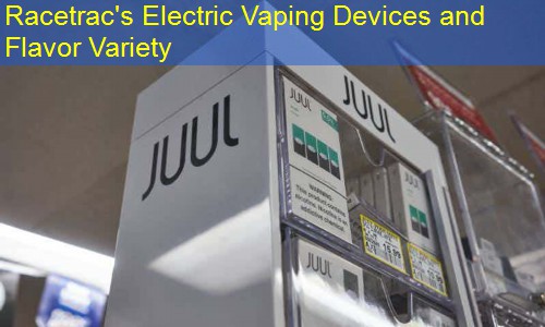 Racetrac's Electric Vaping Devices and Flavor Variety