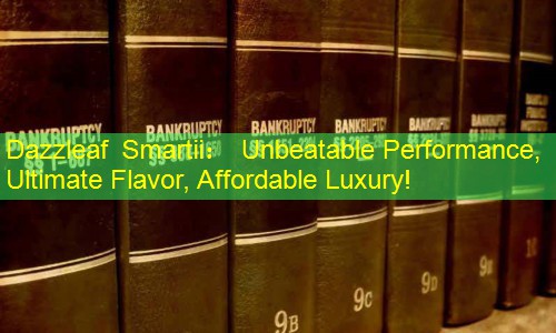 Dazzleaf Smartii： Unbeatable Performance, Ultimate Flavor, Affordable Luxury!