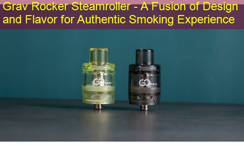 Grav Rocker Steamroller - A Fusion of Design and Flavor for Authentic Smoking Experience