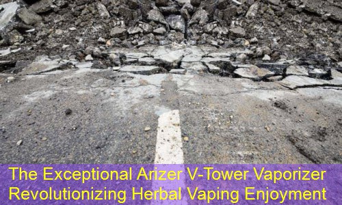 The Exceptional Arizer V-Tower Vaporizer Revolutionizing Herbal Vaping Enjoyment