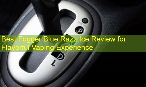 Best Fogger Blue Razz Ice Review for Flavorful Vaping Experience