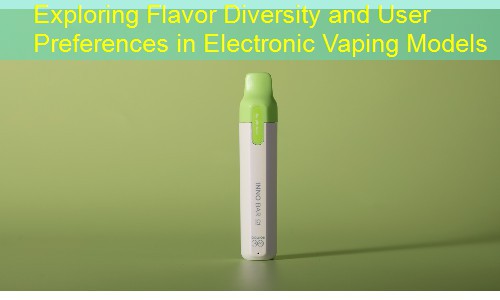 Exploring Flavor Diversity and User Preferences in Electronic Vaping Models