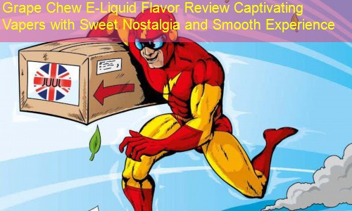 Grape Chew E-Liquid Flavor Review Captivating Vapers with Sweet Nostalgia and Smooth Experience