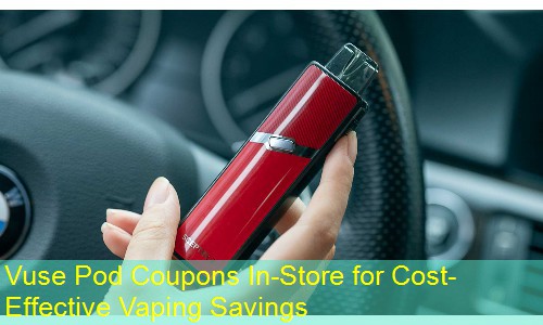 Vuse Pod Coupons In-Store for Cost-Effective Vaping Savings