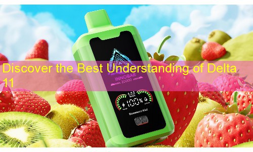Discover the Best Understanding of Delta 11