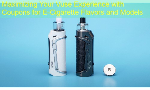 Maximizing Your Vuse Experience with Coupons for E-Cigarette Flavors and Models