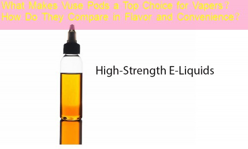 What Makes Vuse Pods a Top Choice for Vapers？ How Do They Compare in Flavor and Convenience？