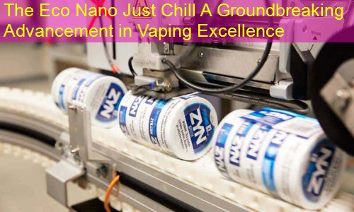 The Eco Nano Just Chill A Groundbreaking Advancement in Vaping Excellence